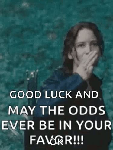 may the odds be with you|Meaning of “May the odds be ever in your favor” .